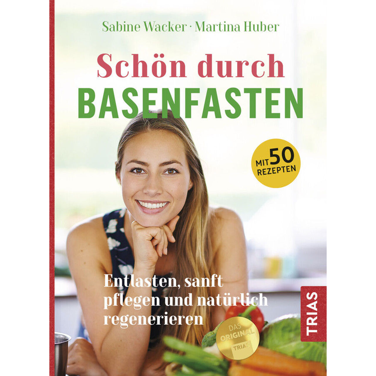 Schön durch basenfasten von Sabine Wacker und Martina Huber, TRIAS-Verlag