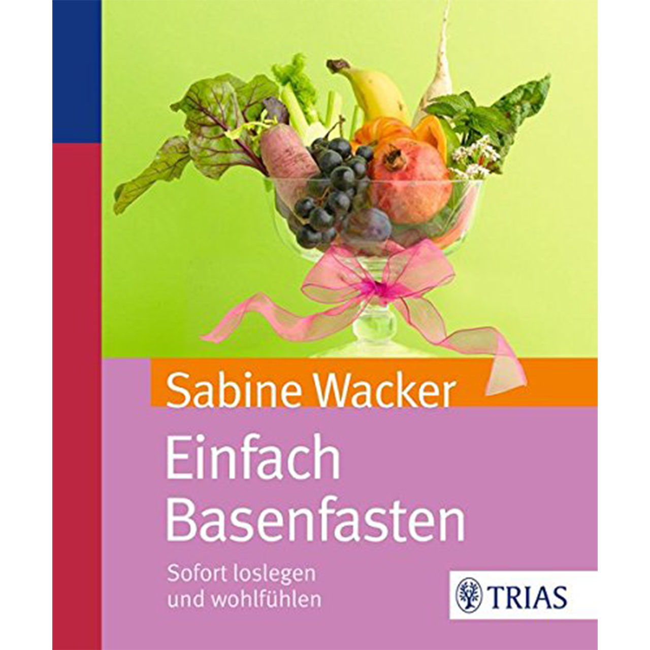 Einfach basenfasten von Sabine Wacker, TRIAS-Verlag