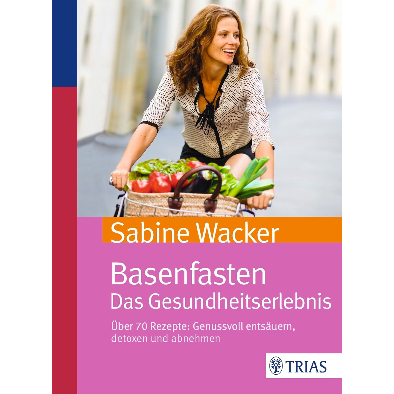 basenfasten - das Gesundheitserlebnis von Sabine Wacker, TRIAS-Verlag